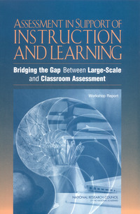 Assessment in Support of Instruction and Learning: Bridging the Gap Between Large-Scale and Classroom Assessment: Workshop Report