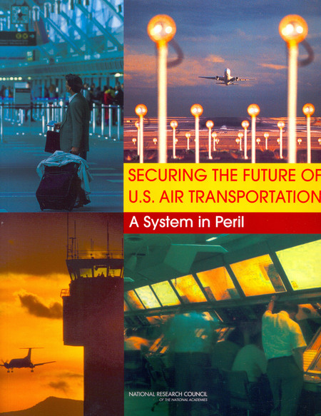 Securing the Future of U.S. Air Transportation: A System in Peril