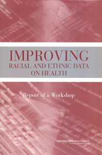 Improving Racial and Ethnic Data on Health: Report of a Workshop