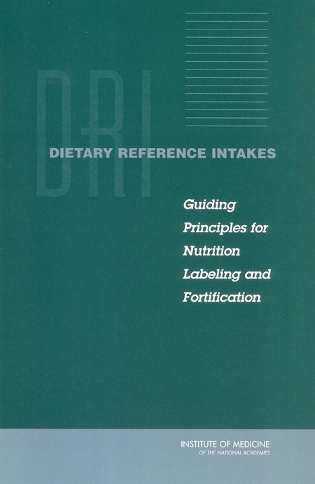 Cover: Dietary Reference Intakes: Guiding Principles for Nutrition Labeling and Fortification