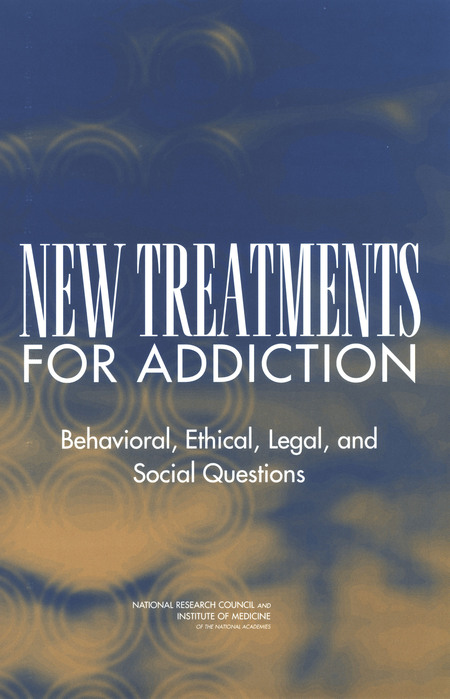 New Treatments for Addiction: Behavioral, Ethical, Legal, and Social Questions