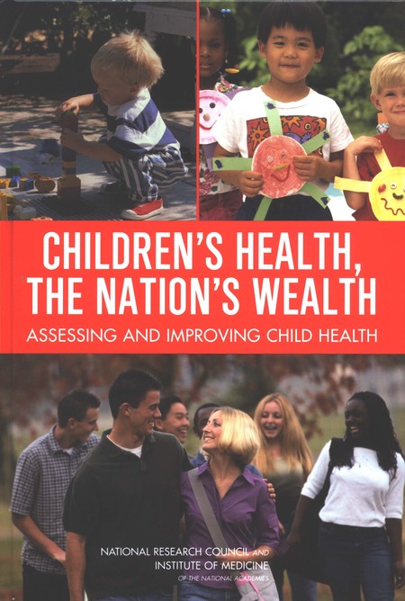 Cover: Children's Health, the Nation's Wealth: Assessing and Improving Child Health