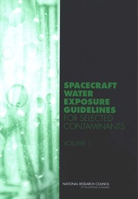 Spacecraft Water Exposure Guidelines for Selected Contaminants: Volume 1