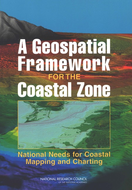 Cover: A Geospatial Framework for the Coastal Zone: National Needs for Coastal Mapping and Charting