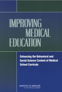Improving Medical Education: Enhancing the Behavioral and Social Science Content of Medical School Curricula