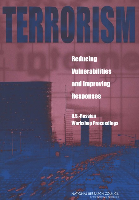 Terrorism: Reducing Vulnerabilities and Improving Responses: U.S.-Russian Workshop Proceedings
