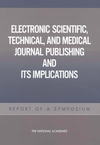 Electronic Scientific, Technical, and Medical Journal Publishing and Its Implications: Report of a Symposium