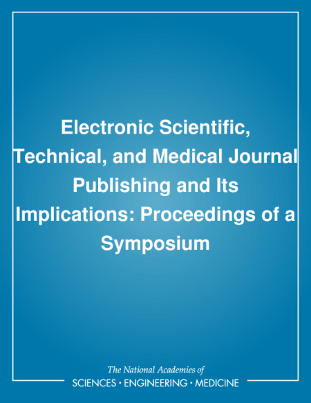 Electronic Scientific, Technical, and Medical Journal Publishing and Its Implications: Proceedings of a Symposium