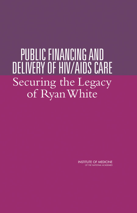 Public Financing and Delivery of HIV/AIDS Care: Securing the Legacy of Ryan White