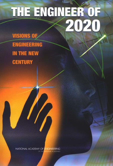 The Engineer of 2020: Visions of Engineering in the New Century