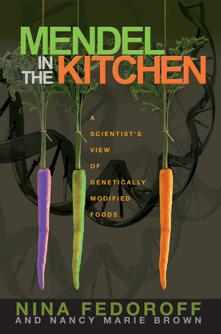 Cover: Mendel in the Kitchen: A Scientist's View of Genetically Modified Foods