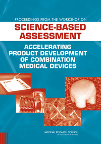 Proceedings from the Workshop on Science-Based Assessment: Accelerating Product Development of Combination Medical Devices
