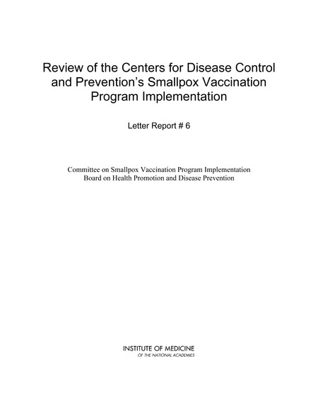 Review of the Centers for Disease Control and Prevention's Smallpox Vaccination Program Implementation: Letter Report #6