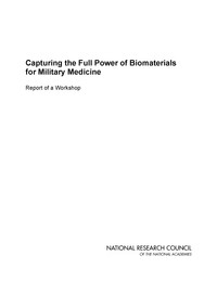 Capturing the Full Power of Biomaterials for Military Medicine: Report of a Workshop