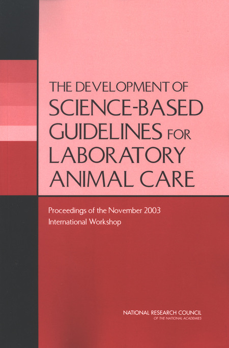 Front Matter | The Development of Science-based Guidelines for Laboratory Animal  Care: Proceedings of the November 2003 International Workshop |The National  Academies Press