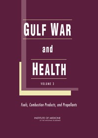 Gulf War and Health: Volume 3: Fuels, Combustion Products, and Propellants