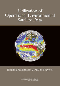Utilization of Operational Environmental Satellite Data: Ensuring Readiness for 2010 and Beyond