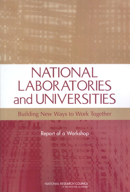 National Laboratories and Universities: Building New Ways to Work Together: Report of a Workshop