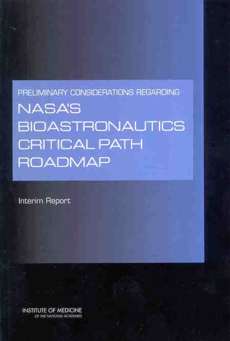Preliminary Considerations Regarding NASA's Bioastronautics Critical Path Roadmap: Interim Report