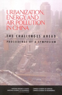 Urbanization, Energy, and Air Pollution in China: The Challenges Ahead: Proceedings of a Symposium