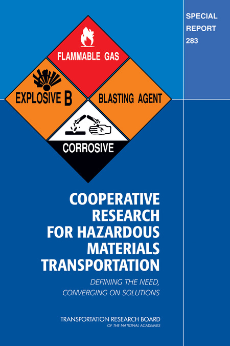 Cooperative Research for Hazardous Materials Transportation: Defining the Need, Converging on Solutions -- Special Report 283