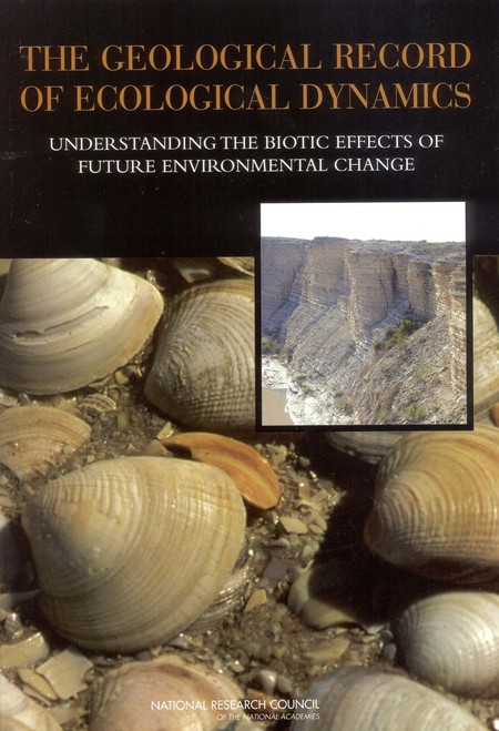 Cover: The Geological Record of Ecological Dynamics: Understanding the Biotic Effects of Future Environmental Change