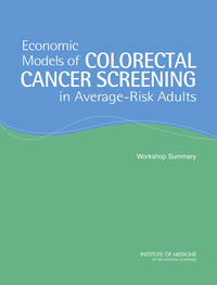 Economic Models of Colorectal Cancer Screening in Average-Risk Adults: Workshop Summary
