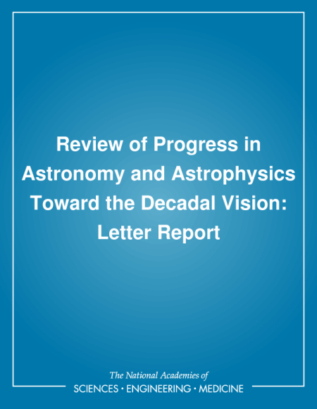Review of Progress in Astronomy and Astrophysics Toward the Decadal Vision: Letter Report