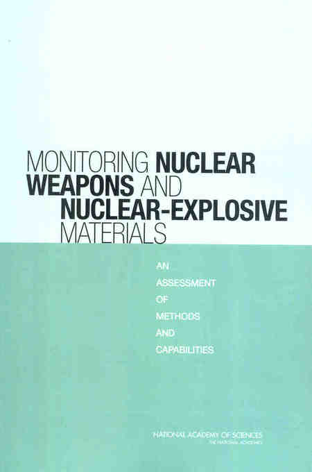 Monitoring Nuclear Weapons and Nuclear-Explosive Materials: An Assessment of Methods and Capabilities