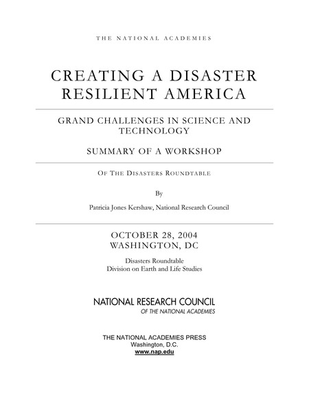 Creating a Disaster Resilient America: Grand Challenges in Science and Technology: Summary of a Workshop of the Disasters Roundtable