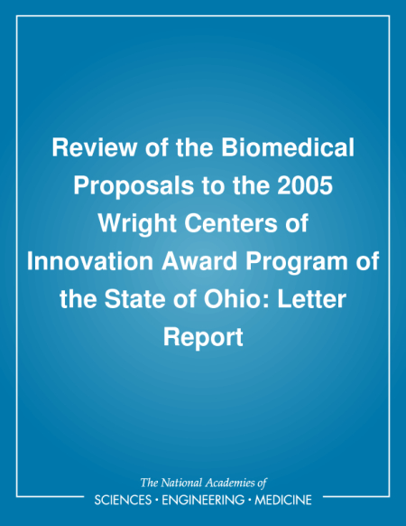 Review of the Biomedical Proposals to the 2005 Wright Centers of Innovation Award Program of the State of Ohio: Letter Report