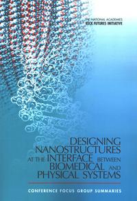 Designing Nanostructures at the Interface between Biomedical and Physical Systems: Conference Focus Group Summaries