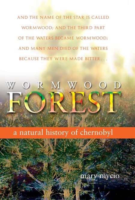 Cover: Wormwood Forest: A Natural History of Chernobyl