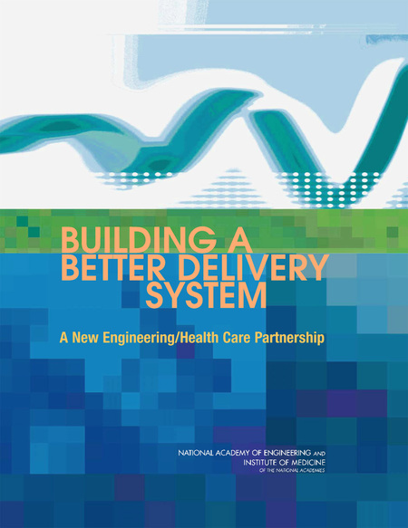 Cover: Building a Better Delivery System: A New Engineering/Health Care Partnership