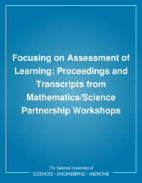 Focusing on Assessment of Learning: Proceedings and Transcripts from Mathematics/Science Partnership Workshops