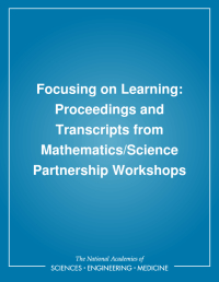 Focusing on Learning: Proceedings and Transcripts from Mathematics/Science Partnership Workshops