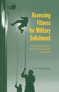 Assessing Fitness for Military Enlistment: Physical, Medical, and Mental Health Standards