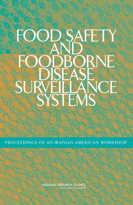 Food Safety and Foodborne Disease Surveillance Systems: Proceedings of an Iranian-American Workshop
