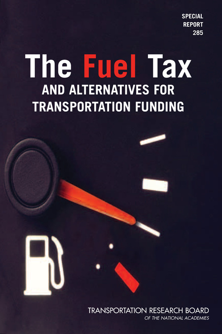 The Fuel Tax and Alternatives for Transportation Funding: Special Report 285