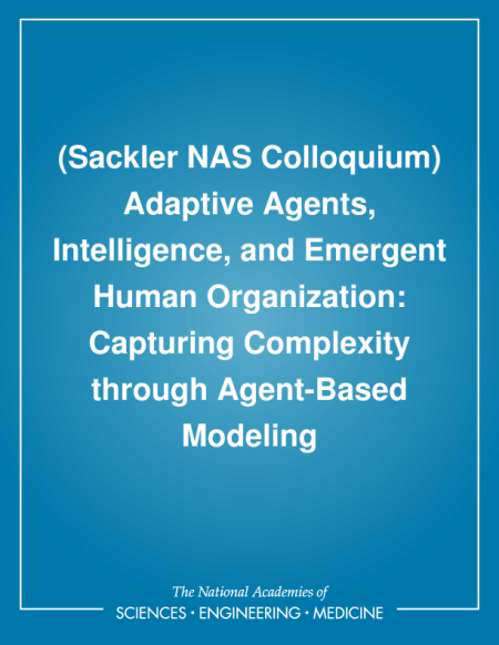 (Sackler NAS Colloquium) Adaptive Agents, Intelligence, and Emergent Human Organization: Capturing Complexity through Agent-Based Modeling