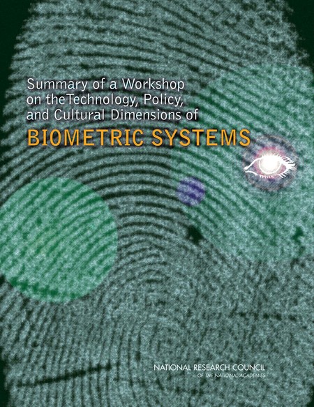 Summary of a Workshop on the Technology, Policy, and Cultural Dimensions of Biometric Systems