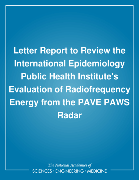 Letter Report to Review the International Epidemiology Public Health Institute's Evaluation of Radiofrequency Energy from the PAVE PAWS Radar
