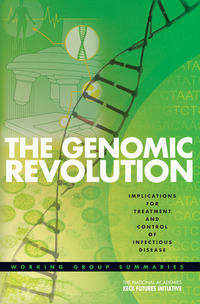 The Genomic Revolution: Implications for Treatment and Control of Infectious Disease: Working Group Summaries