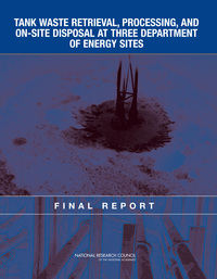 Tank Waste Retrieval, Processing, and On-site Disposal at Three Department of Energy Sites: Final Report