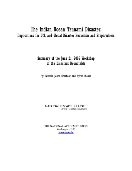 The Indian Ocean Tsunami Disaster: Implications for U.S. and Global Disaster Reduction and Preparedness: Summary of the June 21, 2005 Workshop of the Disasters Roundtable