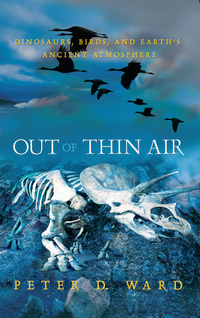 Out of Thin Air: Dinosaurs, Birds, and Earth's Ancient Atmosphere