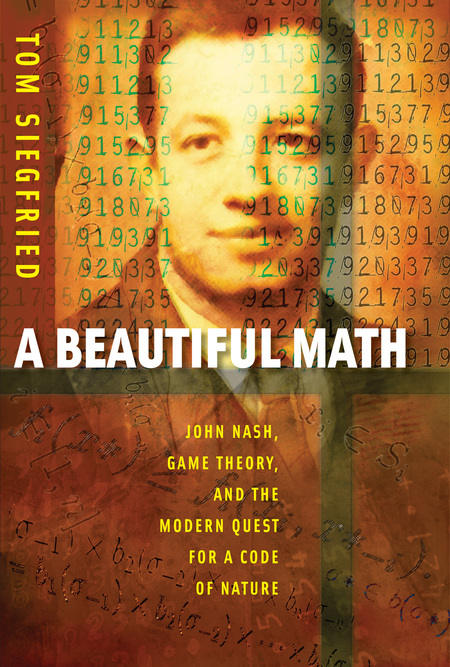 Cover: A Beautiful Math: John Nash, Game Theory, and the Modern Quest for a Code of Nature