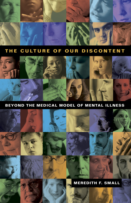 Cover: The Culture of Our Discontent: Beyond the Medical Model of Mental Illness