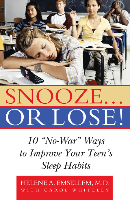 Snooze... or Lose!: 10 "No-War" Ways to Improve Your Teen's Sleep Habits