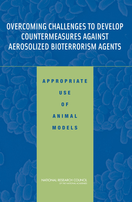 Overcoming Challenges to Develop Countermeasures Against Aerosolized Bioterrorism Agents: Appropriate Use of Animal Models